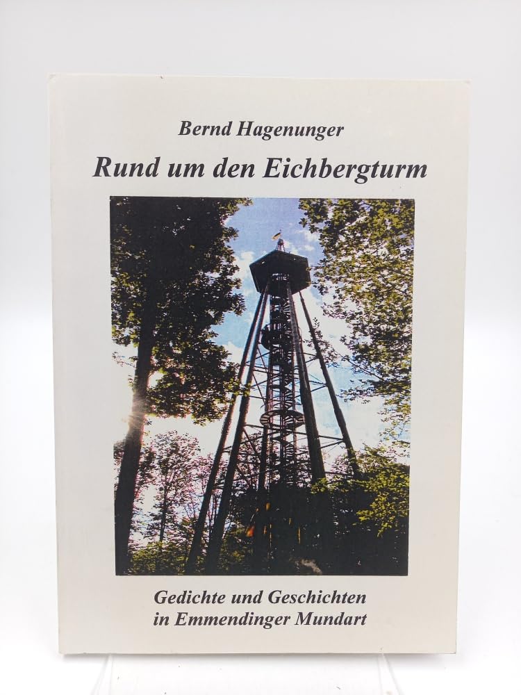 Rund um den Eichbergturm: Gedichte und Geschichten in Emmendinger Mundart Contemporary literature