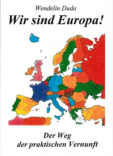 Wir sind Europa!: Der Weg der praktischen Vernunft Law