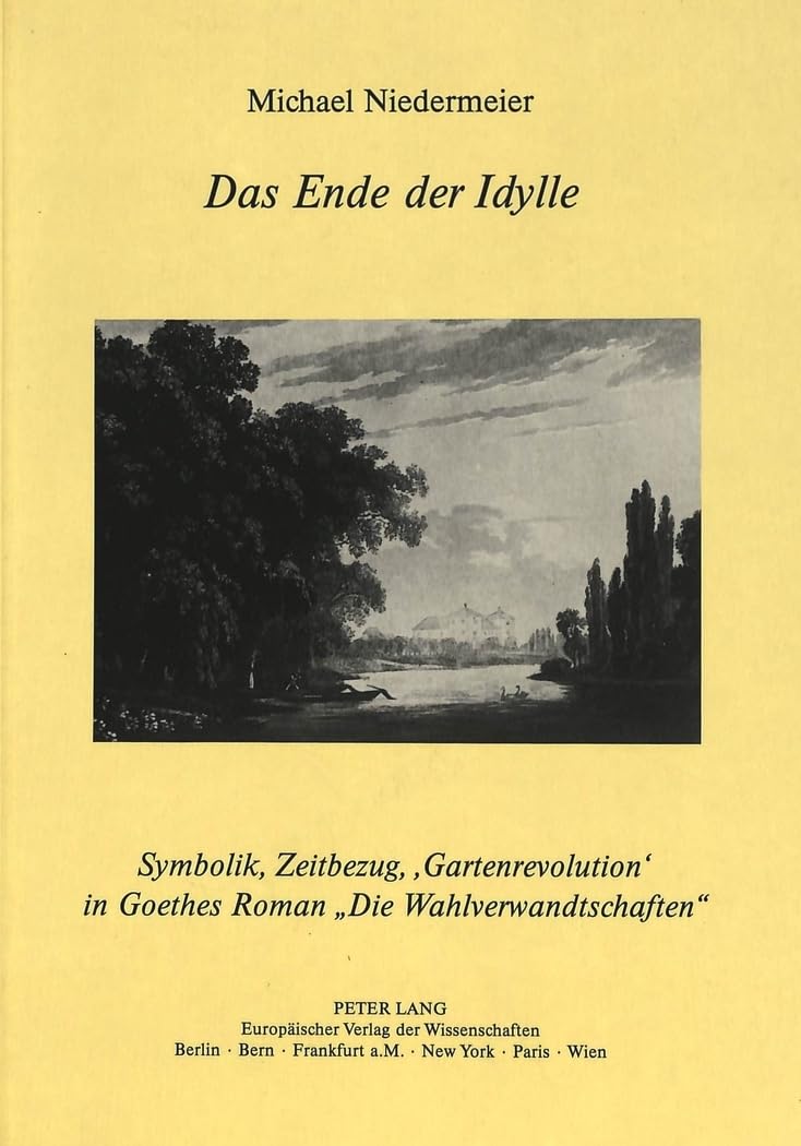 Das Ende der Idylle: Symbolik, Zeitbezug, 'Gartenrevolution' in Goethes Roman «Die Wahlverwandschaften» Contemporary literature