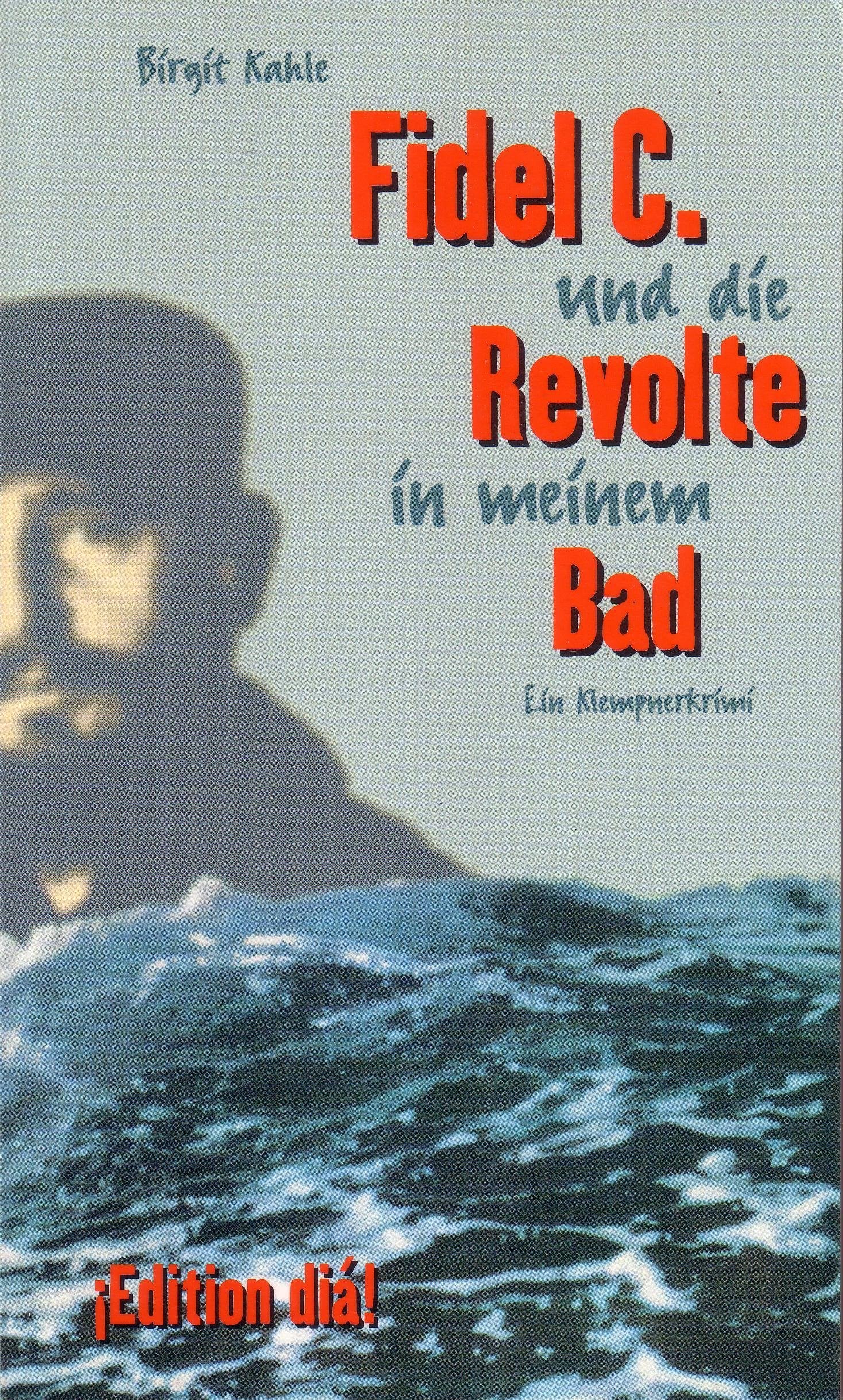 Fidel C. und die Revolte in meinem Bad: Ein Klempnerkrimi Crime & Thrillers