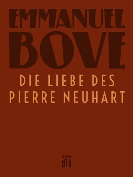 Die Liebe des Pierre Neuhart: Roman (Werkausgabe Emmanuel Bove) Historical Fiction