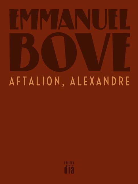 Aftalion, Alexandre: Erzählung (Werkausgabe Emmanuel Bove) Historical Fiction