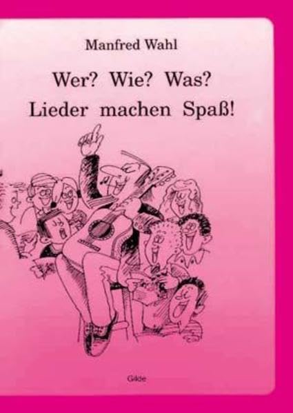 Wer? Wie? Was?, Stufe.1-4, Lieder machen Spaß!: 25 ganz leichte Lieder für den Anfangsunterricht in Deutsch als Fremdsprache Learning & Reference