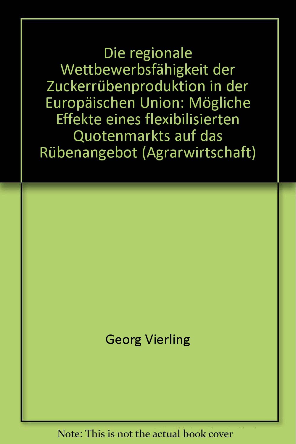 Die regionale Wettbewerbsfähigkeit der Zuckerrübenproduktion in der Europäischen Union Books