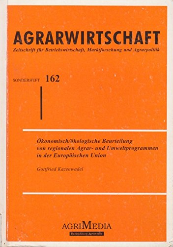 Ökonomisch - ökologische Beurteilung von regionalen Agrar- und Umweltprogrammen in der Europäischen Union Books