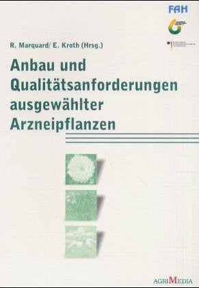 Anbau und Qualitätsanforderungen ausgewählter Arzneipflanzen, Band I Garden & Plants