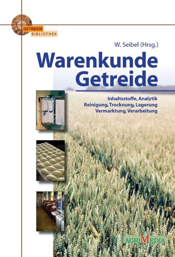 Warenkunde Getreide: Inhaltsstoffe, Analytik, Reinigung, Trocknung, Lagerung, Vermarktung, Verarbeitung Leisure, Home & Garden