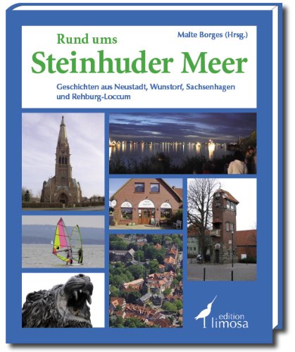 Rund ums Steinhuder Meer: Geschichten aus Neustadt, Wunstorf, Sachsenhagen und Rehburg-Loccum Business, Finance & Career