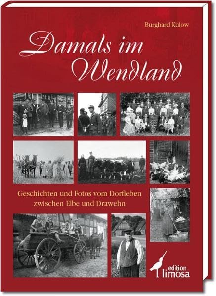 Damals im Wendland: Geschichten und Fotos vom Dorfleben zwischen Elbe und Drawehn German history