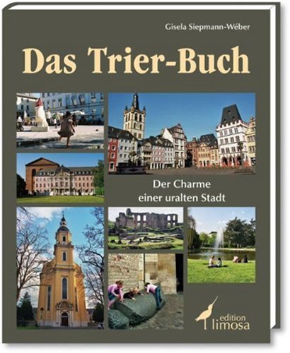 Das Trier-Buch: Der Charme einer uralten Stadt Travel