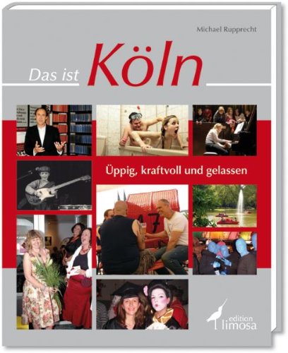 Das ist Köln: Üppig, kraftvoll und gelassen Travel