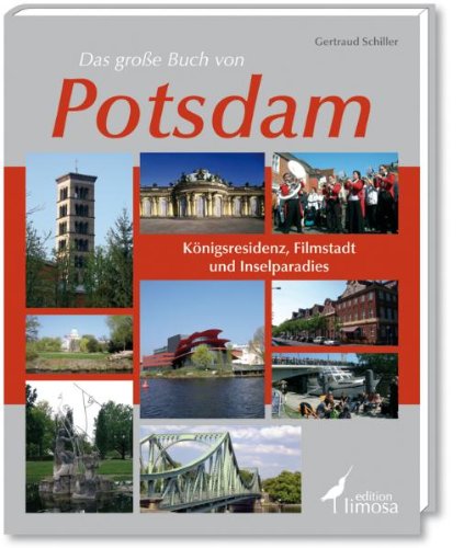 Das große Buch von Potsdam: Königsresidenz, Filmstadt und Inselparadies Travel