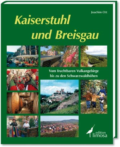 Kaiserstuhl und Breisgau: Vom fruchtbaren Vulkangebirge bis zu den Schwarzwaldhöhen Travel