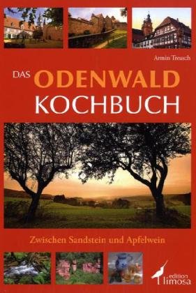 Das Odenwald Kochbuch: Zwischen Sandstein und Apfelwein Leisure, Home & Garden