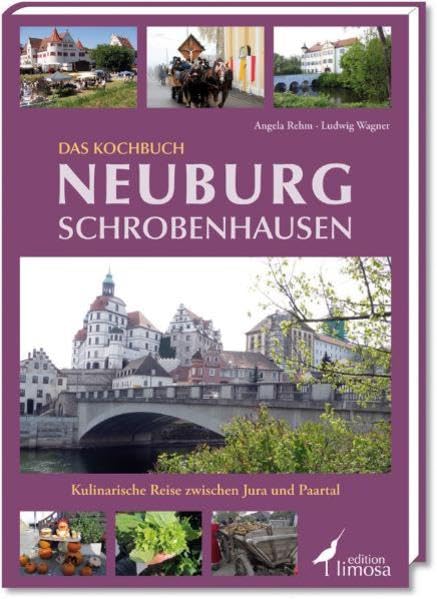 Das Kochbuch Neuburg-Schrobenhausen: Kulinarische Reise zwischen Jura und Paartal Leisure, Home & Garden