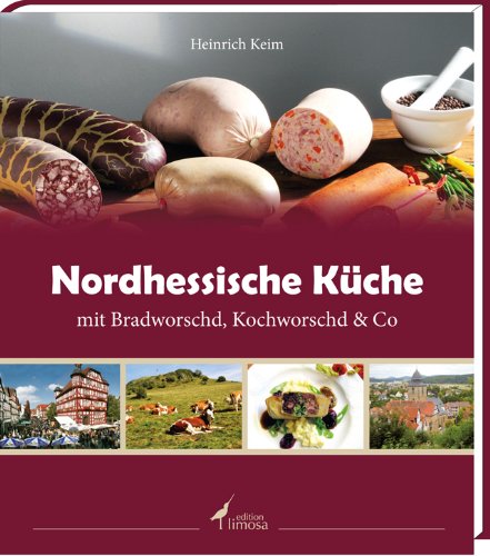 Nordhessische Küche: mit Bradworschd, Kochworschd & Co Leisure, Home & Garden