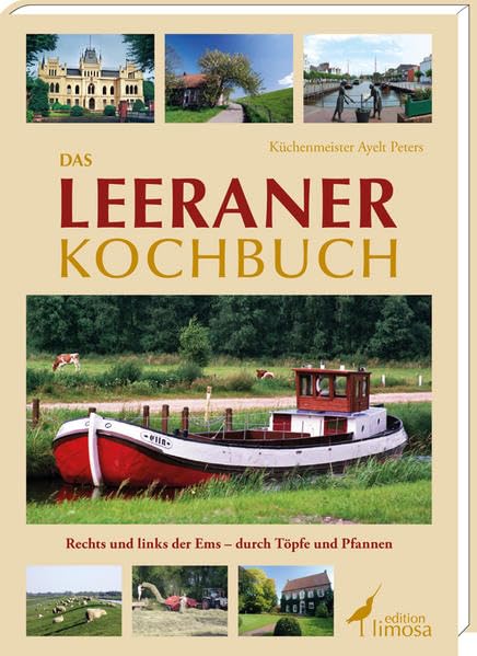 Das Leeraner Kochbuch: Rechts und links der Ems – durch Töpfe und Pfannen Leisure, Home & Garden