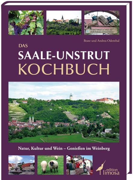 Das Saale-Unstrut Kochbuch: Natur, Kultur und Wein – Genießen im Weinberg Leisure, Home & Garden