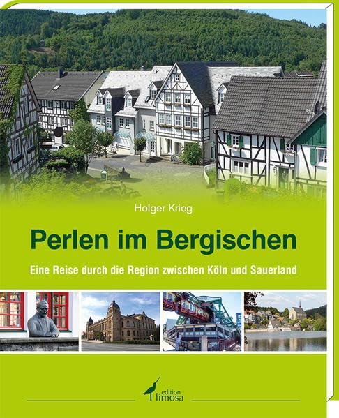 Perlen im Bergischen: -Eine Reise durch die Region zwischen Köln und Sauerland Leisure, Home & Garden