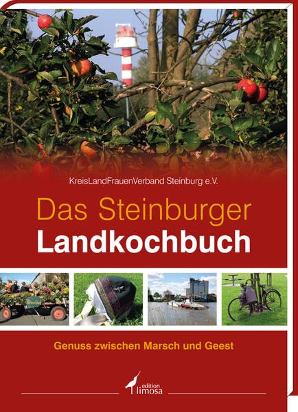 Das Steinburger Landkochbuch: Genuss zwischen Marsch und Geest Leisure, Home & Garden