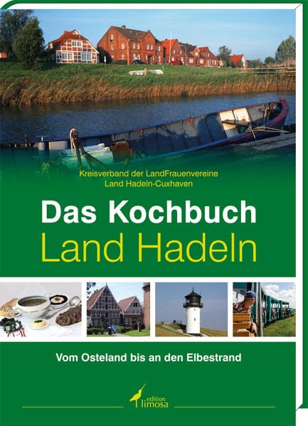 Das Kochbuch Land Hadeln: Vom Osteland bis an den Elbestrand Leisure, Home & Garden
