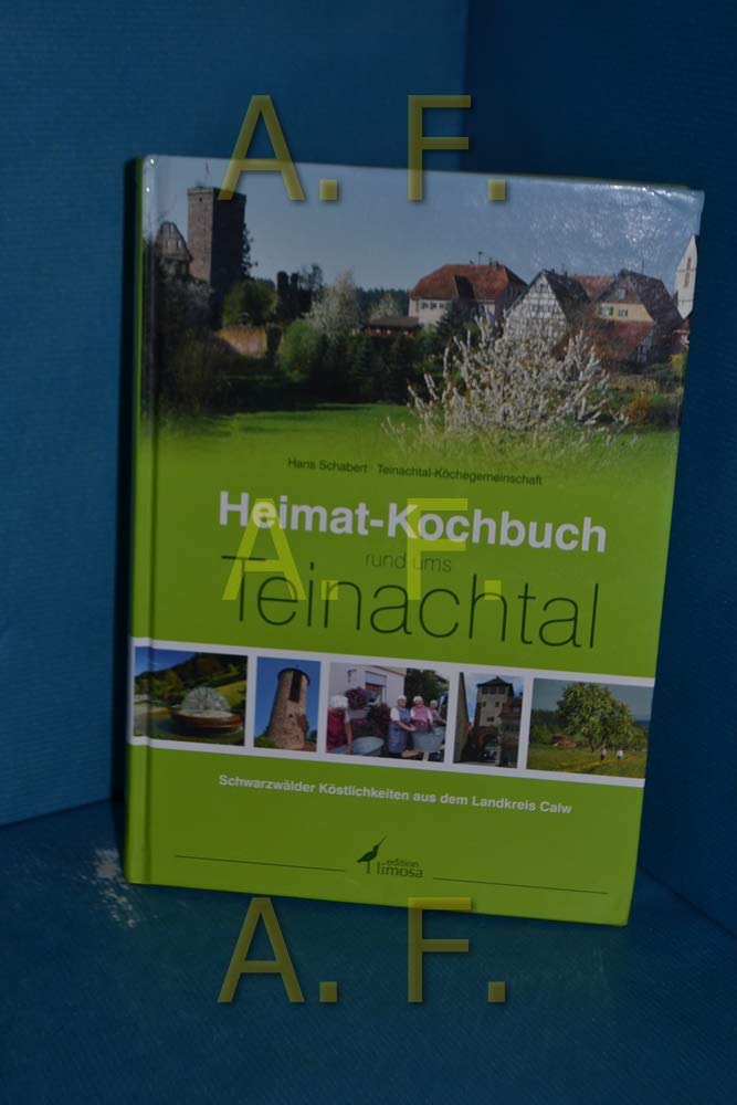 Heimat-Kochbuch rund ums Teinachtal: Schwarzwälder Köstlichkeiten aus dem Landkreis Calw Leisure, Home & Garden