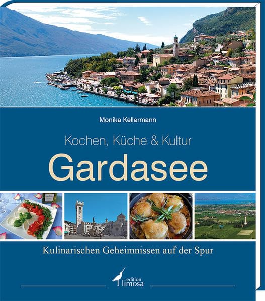 Gardasee -Kochen, Küche & Kultur-: Kulinarischen Geheimnissen auf der Spur Leisure, Home & Garden