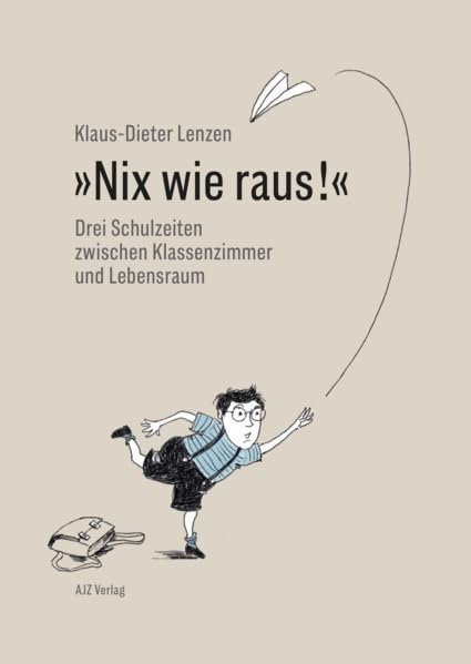 "Nix wie raus!": Drei Schulzeiten zwischen Klassenzimmer und Lebensraum Contemporary literature