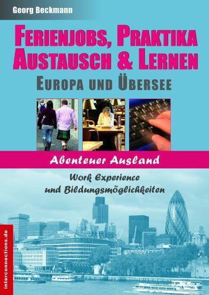 Ferienjobs, Praktika, Austausch & Lernen - Europa und Übersee Business, Finance & Career