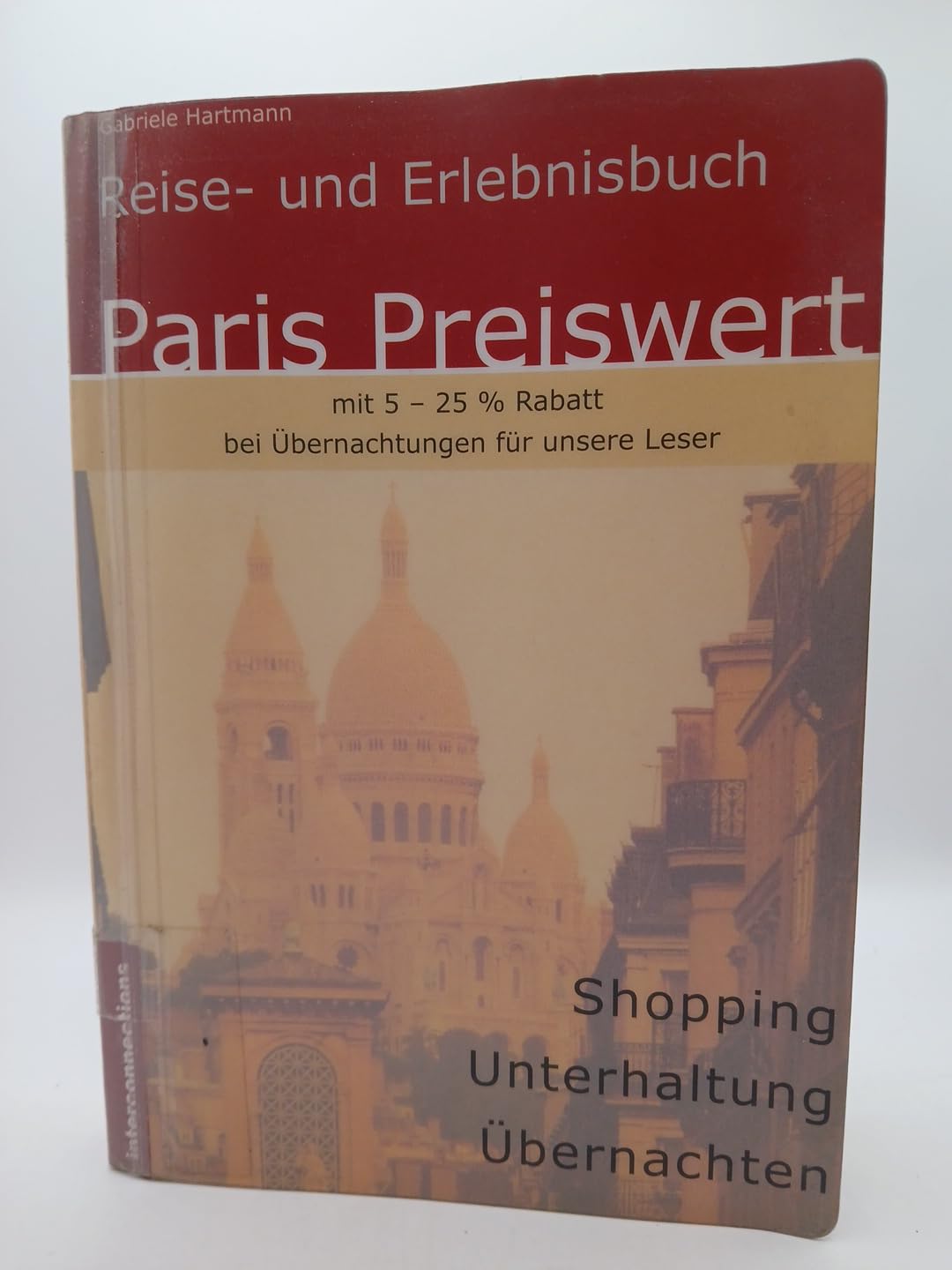 Paris Preiswert - Ein Reise- und Erlebnisbuch: Übernachten, Shopping, Unterhaltung. (Reihe Preiswert) Leisure, Home & Garden