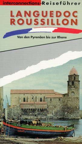 Languedoc- Roussillon. Interconnections- Reiseführer. Von den Pyrenäen bis zur Rhone Travel