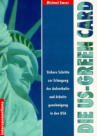Die US-Green-Card - Sichere Schritte zur Erlangung der Aufenthalts- und Arbeitsgenehmigung Self-help