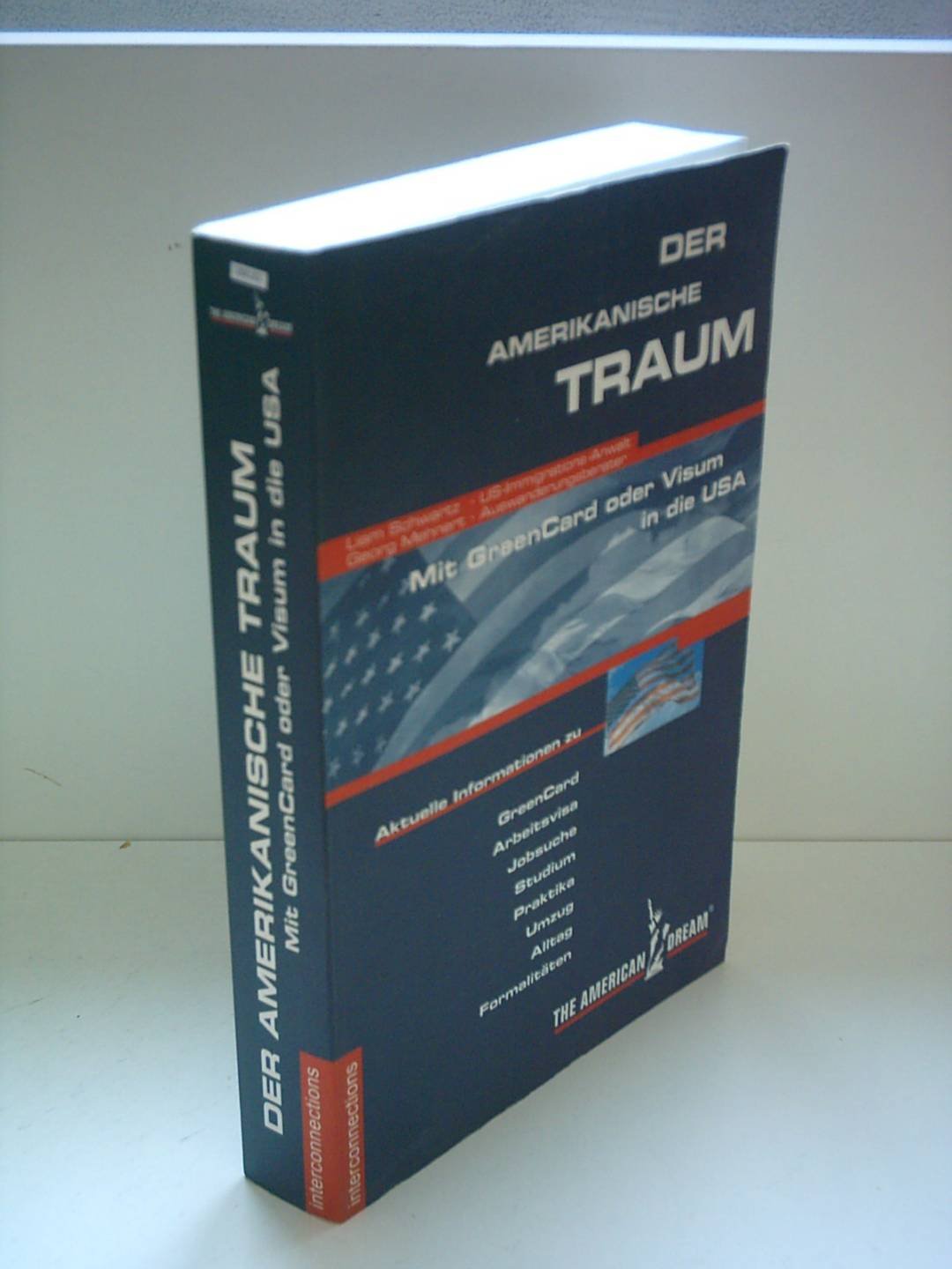Der Amerikanische Traum: Mit GreenCard oder Visum in die USA: Mit GreenCard oder Visum in die USA. Aktuelle Informationen zu GreenCard, Arbeitsvisa, ... Praktika, Umzug, Alltag, Formalitäten General education