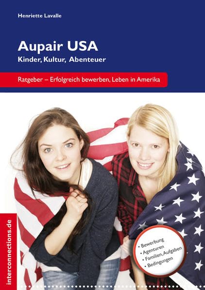 Aupair USA: Kinder, Kultur, Abenteuer: Tipps für ein gelungenes Jahr in Amerika (Jobs, Praktika, Studium) Self-help