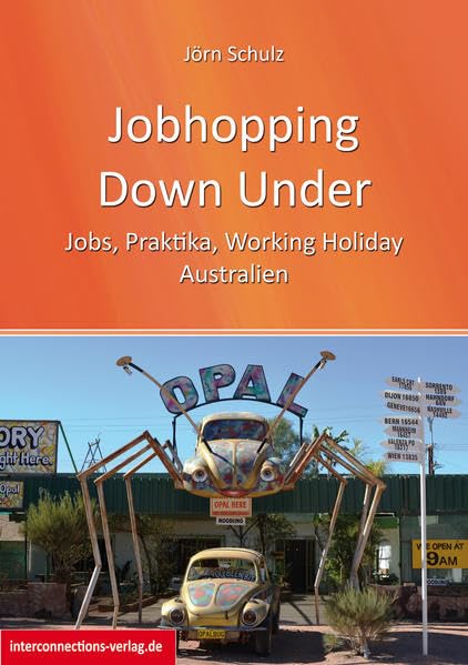 Jobhopping Down Under - Jobs, Praktika, Working Holiday - Australien: Gepäck, Steuernummer, Versicherung, Visum, Wwoof (Jobs, Praktika, Studium) Business, Finance & Career