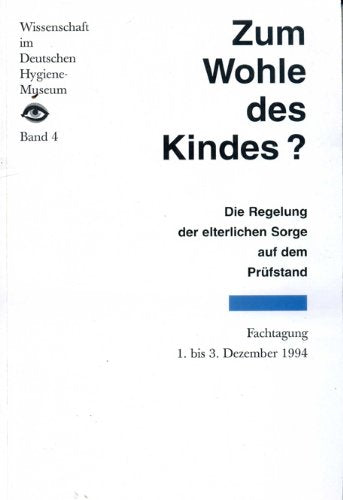 Zum Wohle des Kindes? Die Regelung der elterlichen Sorge auf dem Prüfstand. Fachtagung, 1. bis 3. Dezember 1994. Books