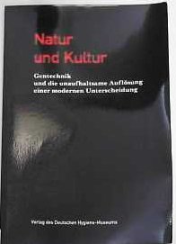 Natur und Kultur. Gentechnik und die Unaufhaltsame Auflösung einer modernen Unterscheidung Books