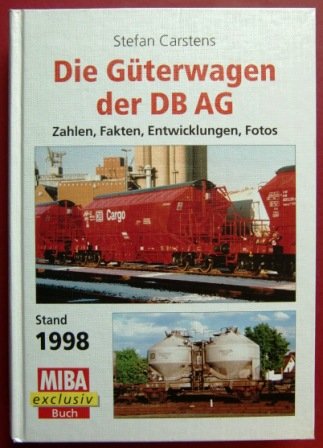 Die Güterwagen der DB AG. Stand 1998. Zahlen, Fakten, Entwicklungen, Fotos Business, Finance & Career