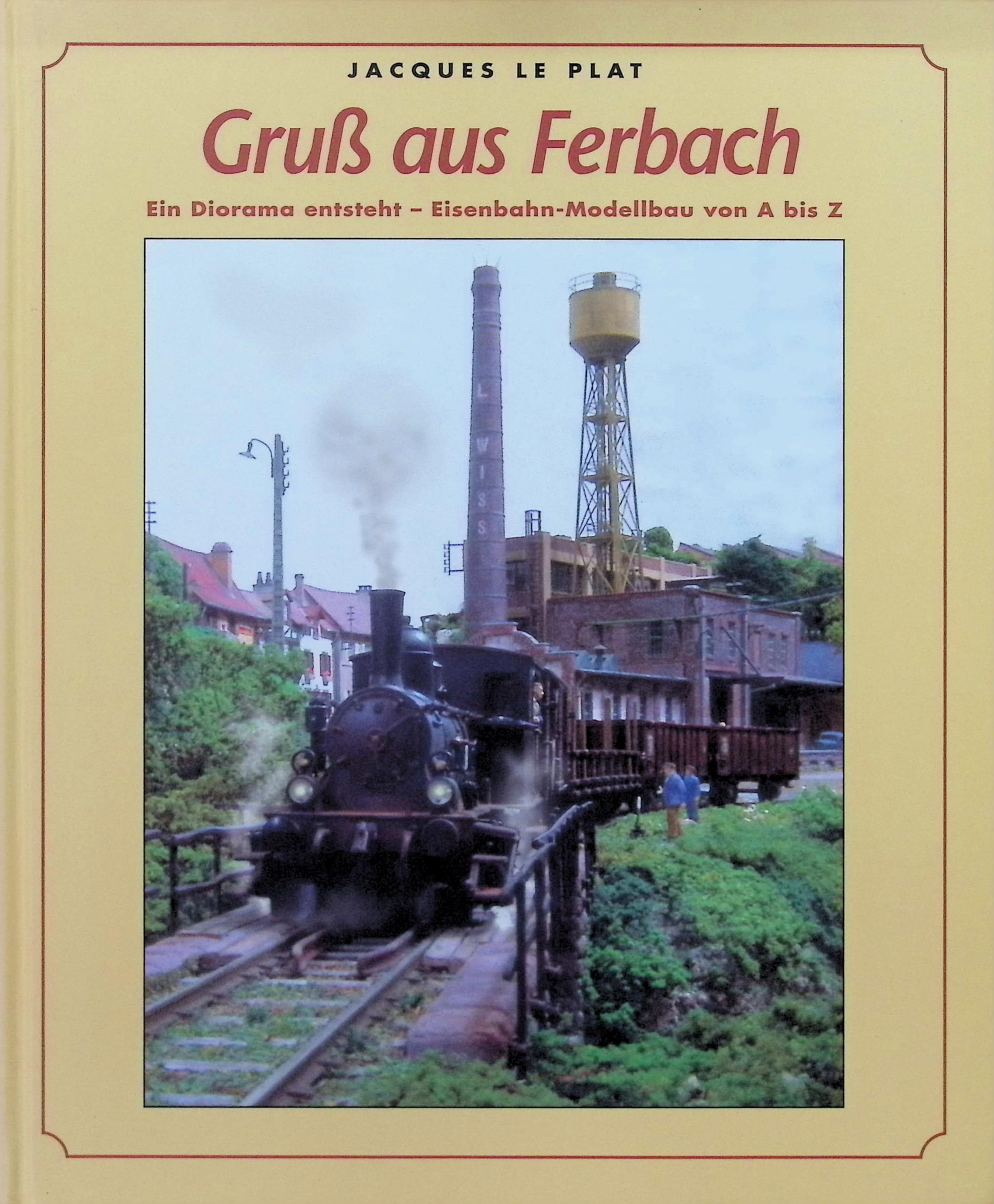 Gruß aus Ferbach Ein Diorama entsteht - Eisenbahn-Modellbau von A bis Z Books