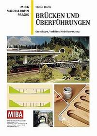 Brücken und Überführungen. Grundlagen, Vorbilder, Modellumsetzung Books