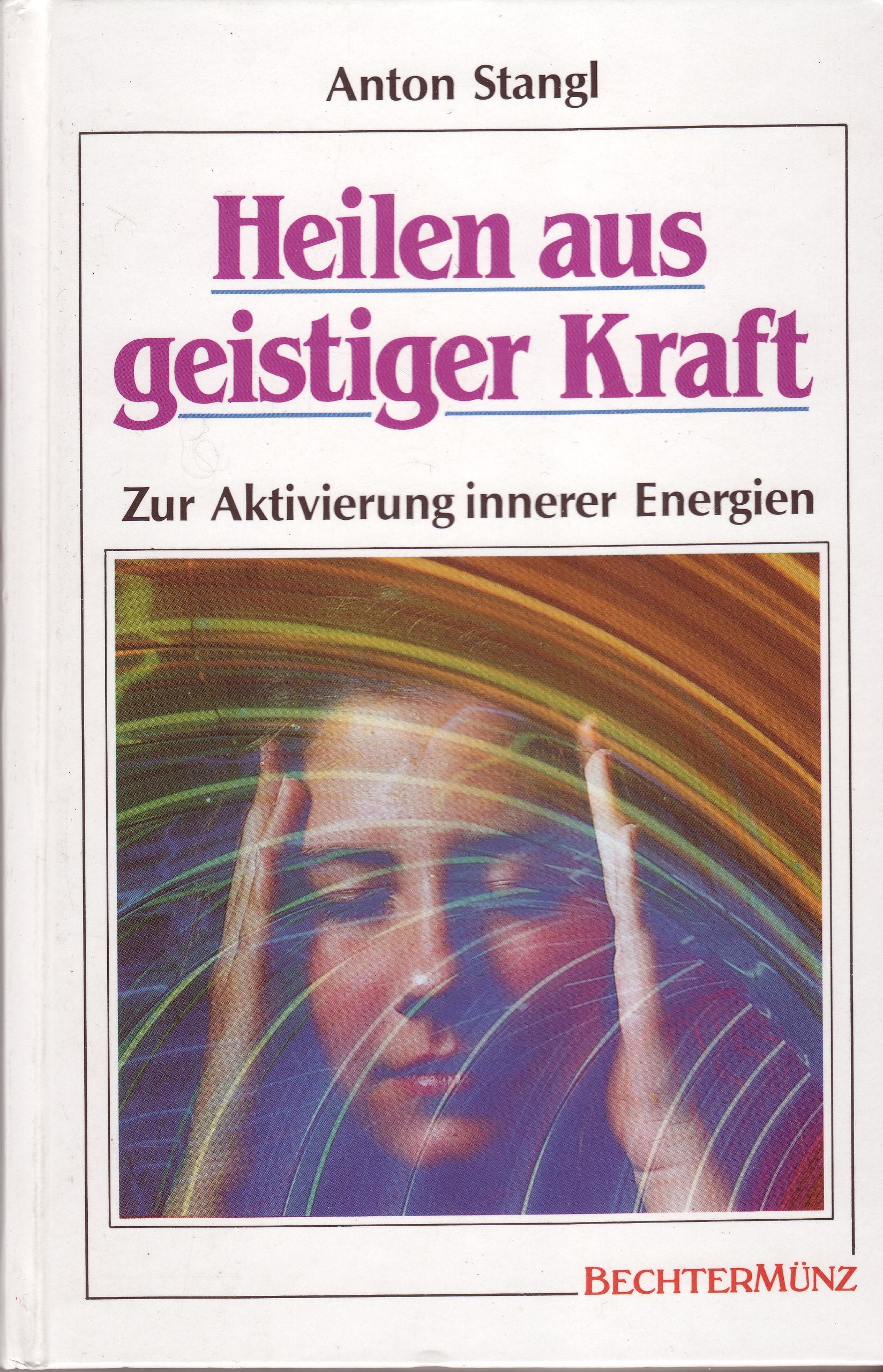 Heilen aus geistiger Kraft. Zur Aktivierung innerer Energien Lifestyle