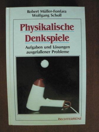 Physikalische Denkspiele. Aufgaben und Lösungen ausgefallener Probleme Natural Sciences
