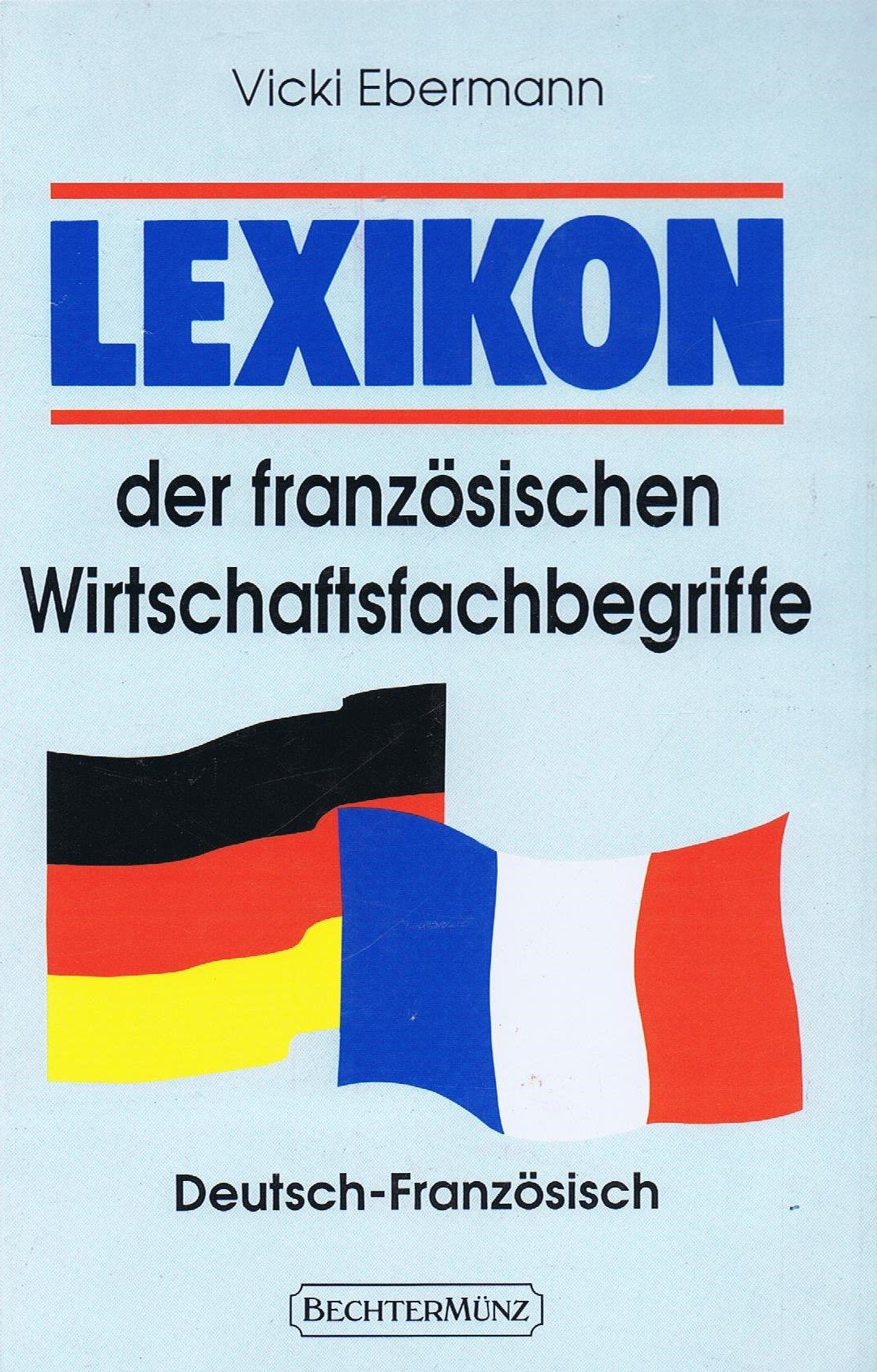 Lexikon der französischen Wirtschaftsfachbegriffe: Deutsch-Französisch Foreign Languages ​​& Dictionaries