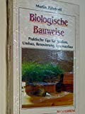 Biologische Bauweise: Praktische Tips für Neubau, Umbau, Renovierung, Innenausbau Home & Household