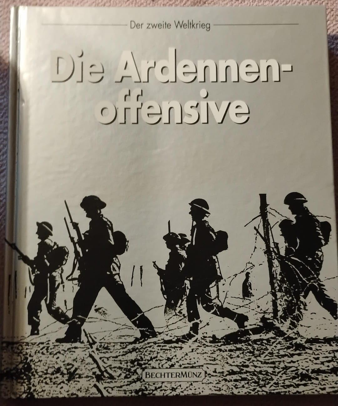 Die Ardennen-Offensive (Zweiter Weltkrieg) Politics & History