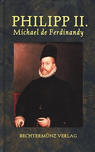 Philipp II. größe und Niedergang der spanischen Weltmacht Politics & Society Books