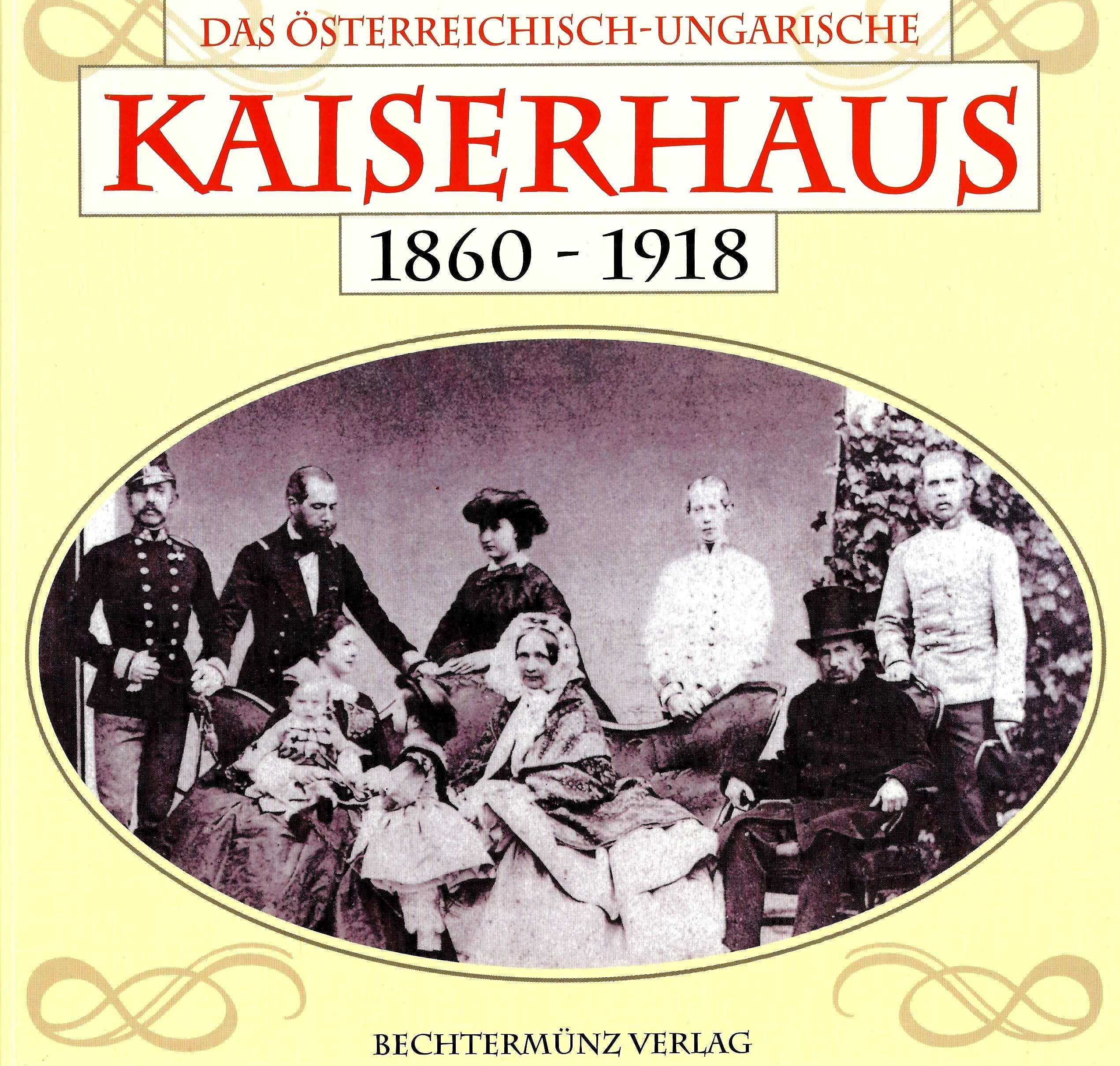 Das österreichisch-ungarische Kaiserhaus 1860-1918 Politics & History