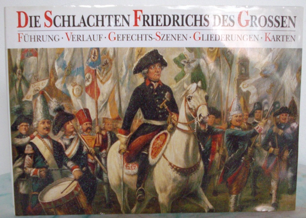 Die Schlachten Friedrichs des Grossen Politics & History
