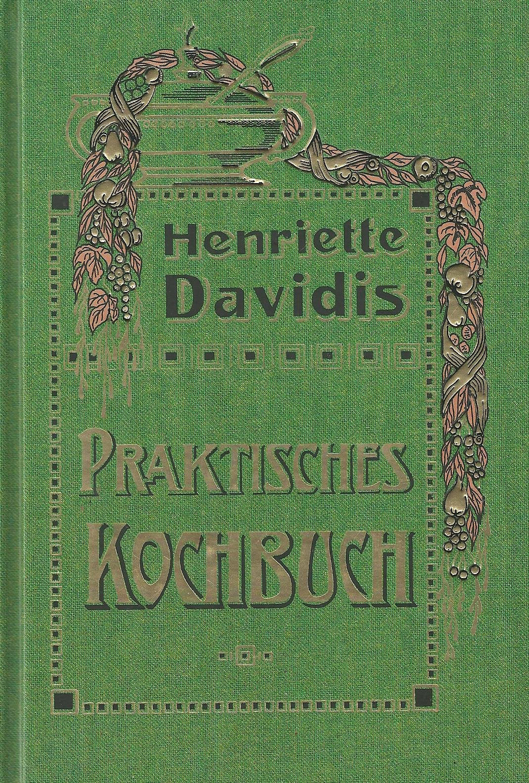 Praktisches Kochbuch für die gewöhnliche und feinere Küche: Mit besonderer Berücksichtigung der Anfängerinnen und angehenden Hausfrauen Cooking & Enjoying
