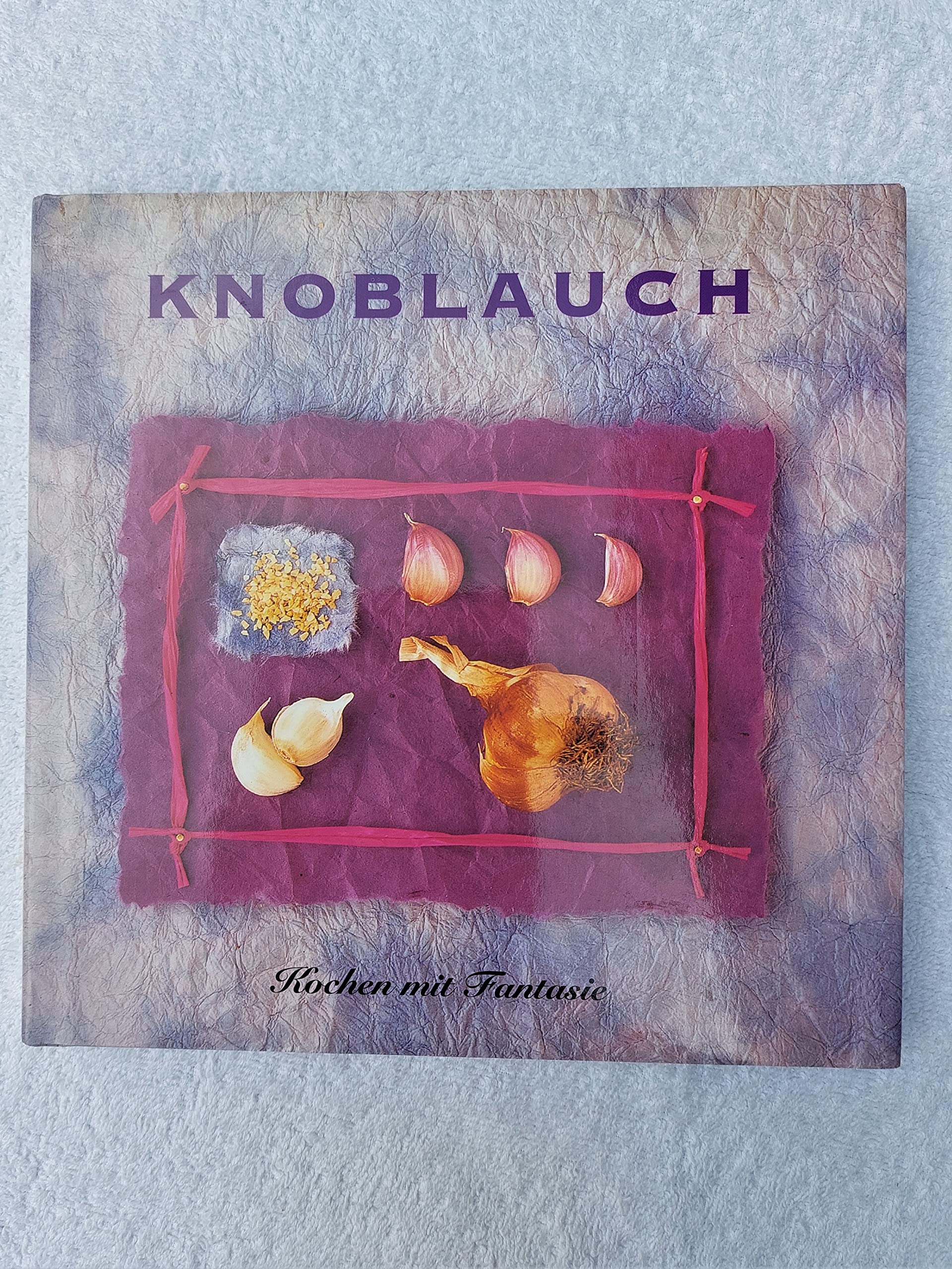 Kochen mit Fantasie. Knoblauch. Ein Rezeptbuch Books
